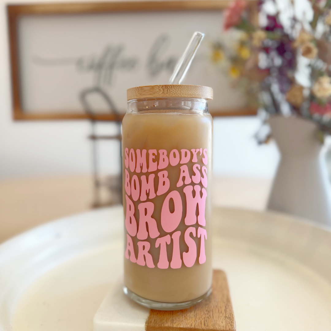SOMEBODY’S BOMB ASS BROW ARTIST GLASS TUMBLER